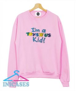 I’m a Toys R Us Kid Sweatshirt Men And Women