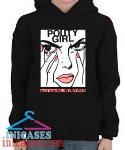 Pouty Girl Not Yours Never Was Hoodie pullover