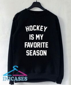 Hockey is my Favorite Season 01 Sweatshirt Men And Women