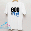 God is the plug Faith T Shirt