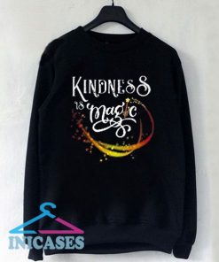 Kindness is Magic Funny Sweatshirt Men And Women