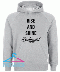 Rise and Shine Babygirl Hoodie pullover