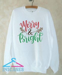 Merry And Bright Christmas I05 Sweatshirt Men And Women
