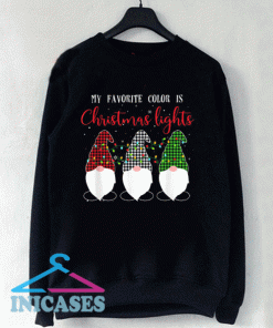 My Favorite Color Is Christmas Lights Three Gnomes Sweatshirt Men And Women