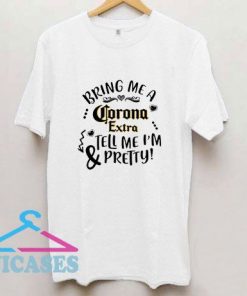 Bring Me A Corona T Shirt