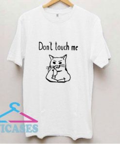 Cat Dont Touch Me T Shirt