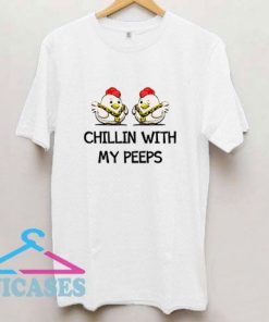 Chillin With My Peeps Easter T Shirt