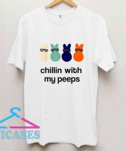 Chillin With My Peeps Funny T Shirt