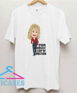 Dolly Parton Pour Myself T Shirt