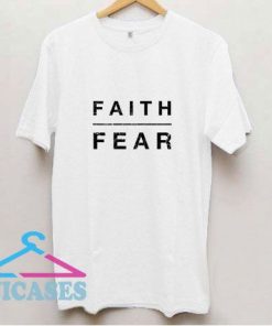 Faiith Over Fear Tee T Shirt