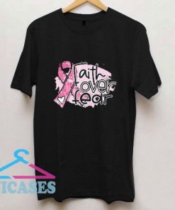 Faith Over Fear Breast Cancer T Shirt