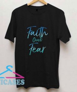 Faith Over Fear Color T Shirt