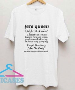 Fete Queen T Shirt