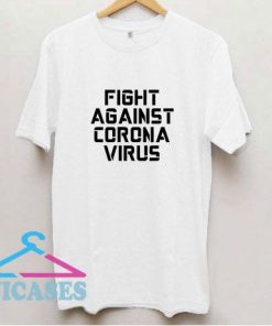 Fight Against Coronavirus T Shirt