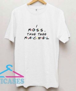 Friends Ross Quotes T Shirt