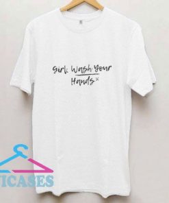 Girl Wash Your Hands Tee T Shirt