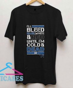 I Bleed Blue White And Red Buffalo T Shirt