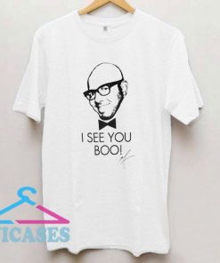 I See You Boo T Shirt