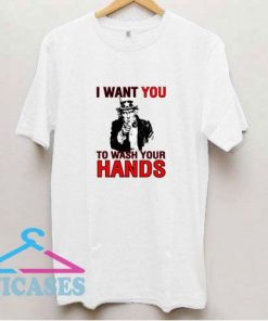 I Want You To Wash Your Hands Graphic T Shirt