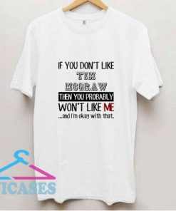 If You Dont Like Tim Mcgraw Funny T Shirt