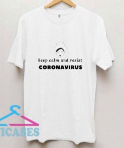 Keep Calm And Resist Corona T Shirt