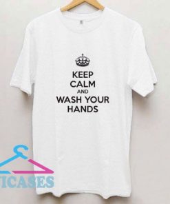 Keep Calm And Wash Your Hands Tee T Shirt