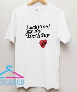 Lucky Me Its My Birthday T Shirt