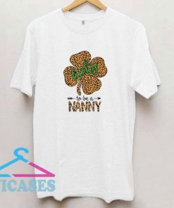 Lucky To Be A Nanny Leopard Shamrock T Shirt