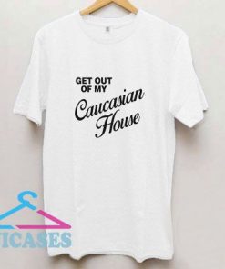 My Caucasian House T Shirt