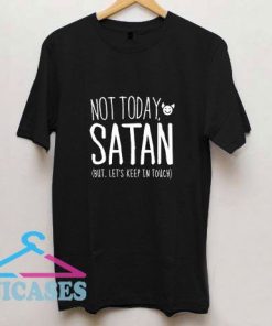 Not Today Satan But Lets Keep In Touch T Shirt