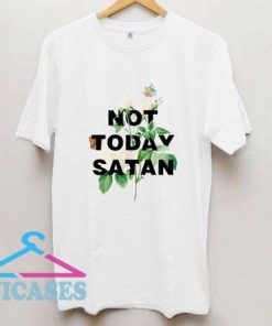 Not Today Satan For Light T Shirt