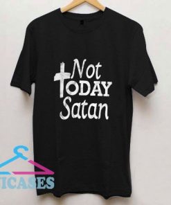 Not Today Satan Tee T Shirt