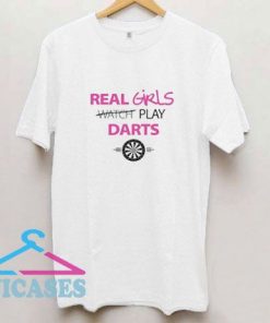 Real Girls Play Darts T Shirt