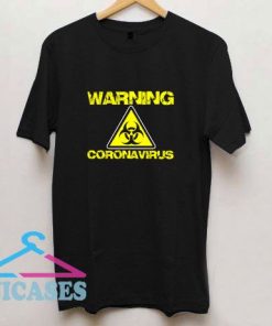 Warning Coronavirus T Shirt
