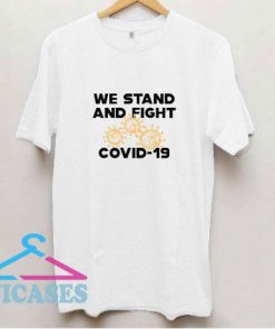 We Stand And Fight Coronavirus T Shirt