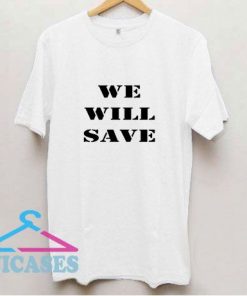 Well Save T Shirt