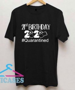 21 Birthday 2020 Quarantined T Shirt