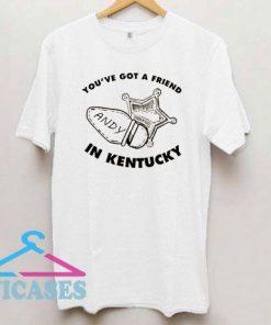 Andy Beshear You've Got Friend In Kentucky T Shirt