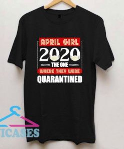 April Girls 2020 Quarantined T Shirt