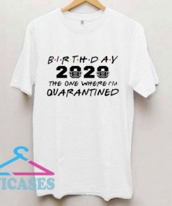 Birthday 2020 Quarantine T Shirt