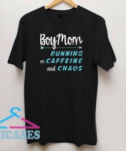 Boy Mom Running On Caffeine And Chaos T Shirt