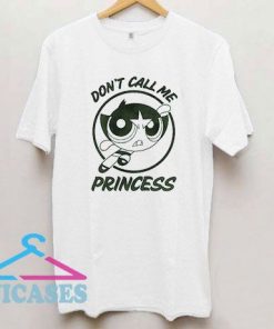 CN Buttercup Dont Call Me Princess T Shirt