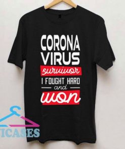 Corona Virus Survivor I fought hard and won T Shirt