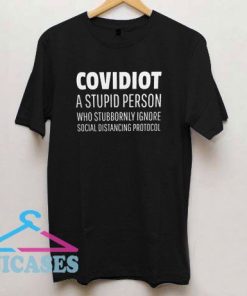 Covidiot A Stupid Person Who Stubbornly T Shirt