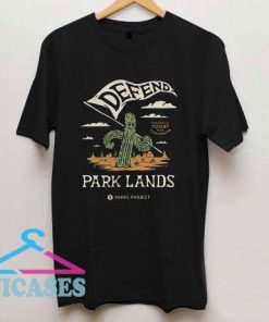 Defend our Parklands Parks Project Cactus T Shirt