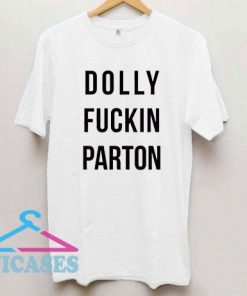 Dolly Fuckin Parton T Shirt
