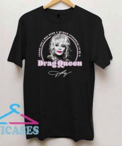 Dolly Parton Drag Queen Signature T Shirt