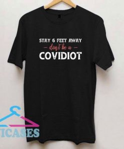 Don't Be A Covidiot Sarcastic T Shirt