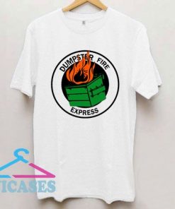 Dumpster Fire Express T Shirt