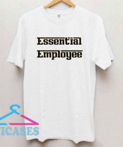 Essential Employee Funny T Shirt